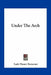 Under The Arch by Lady Henry Somerset