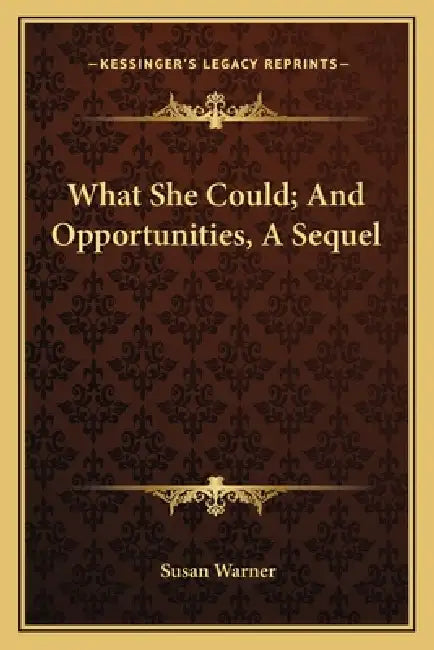 What She Could; And Opportunities, A Sequel by Susan Warner