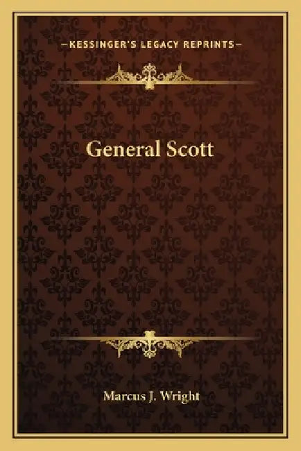 General Scott by Marcus J. Wright