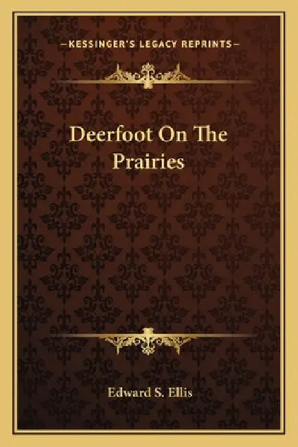 Deerfoot On The Prairies by Edward S. Ellis