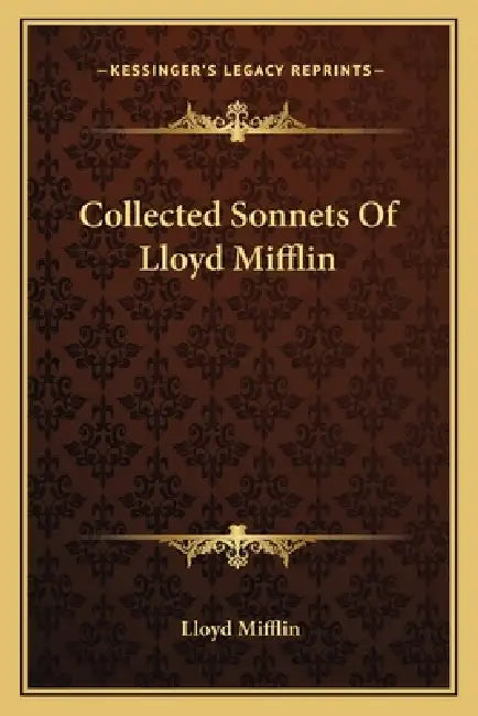 Collected Sonnets Of Lloyd Mifflin by Lloyd Mifflin