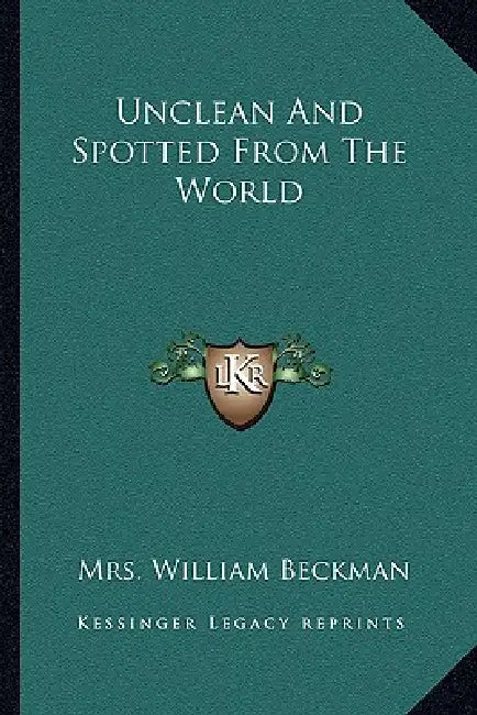Unclean And Spotted From The World by William Beckman