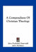 A Compendium Of Christian Theology by John Frederick Osterwald, John McMains