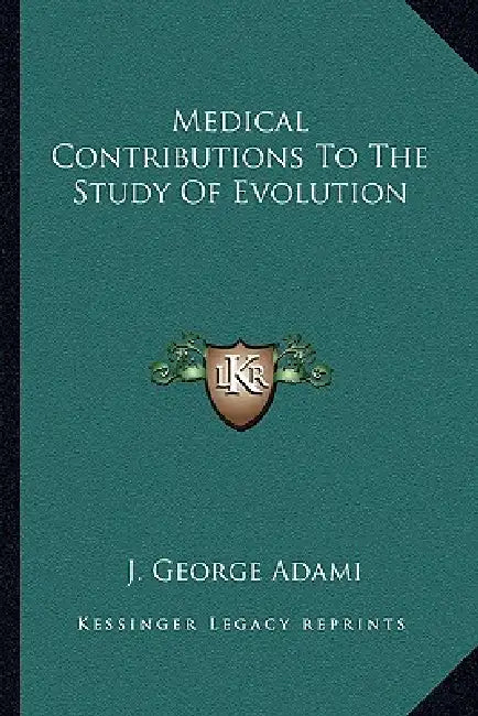 Medical Contributions To The Study Of Evolution by J. George Adami