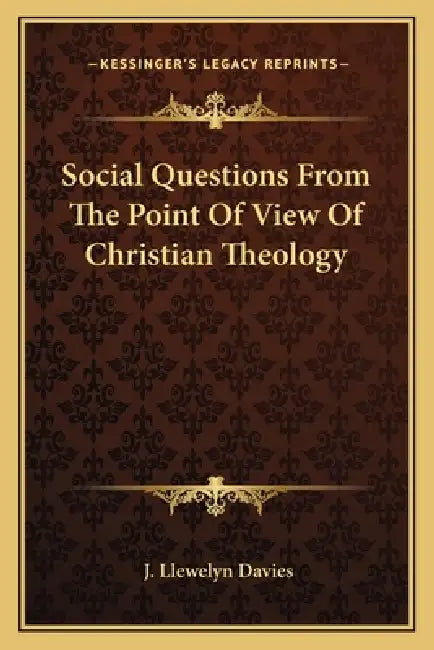 Social Questions From The Point Of View Of Christian Theology by J. Llewelyn Davies