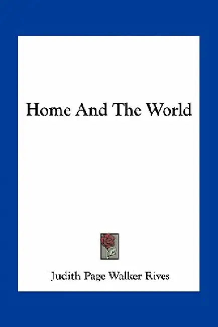 Home And The World by Judith Page Walker Rives