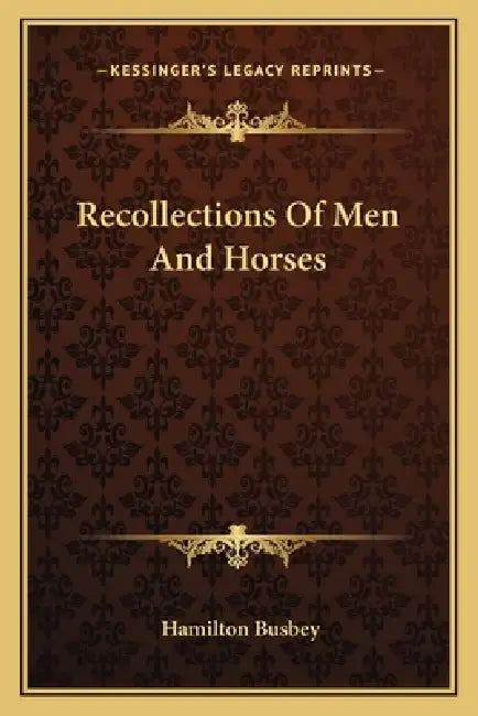 Recollections Of Men And Horses by Hamilton Busbey