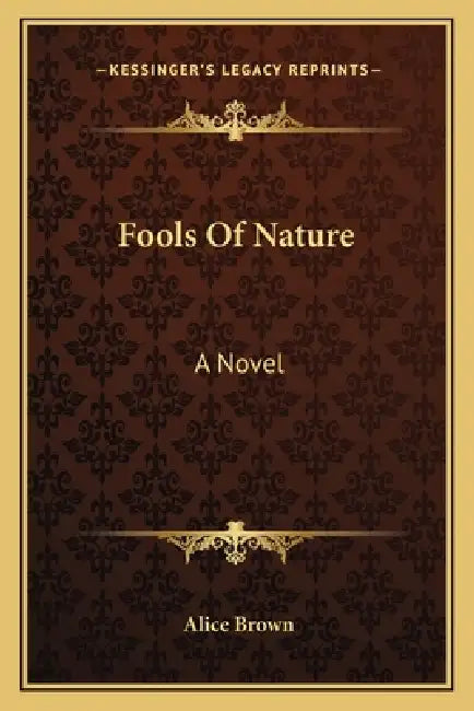 Fools Of Nature by Alice Brown