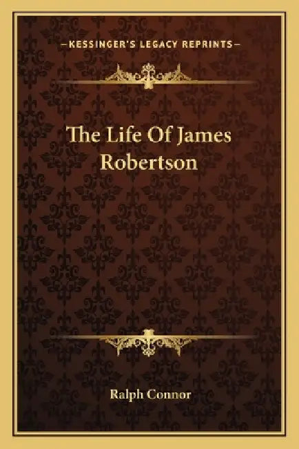 The Life Of James Robertson by Ralph Connor