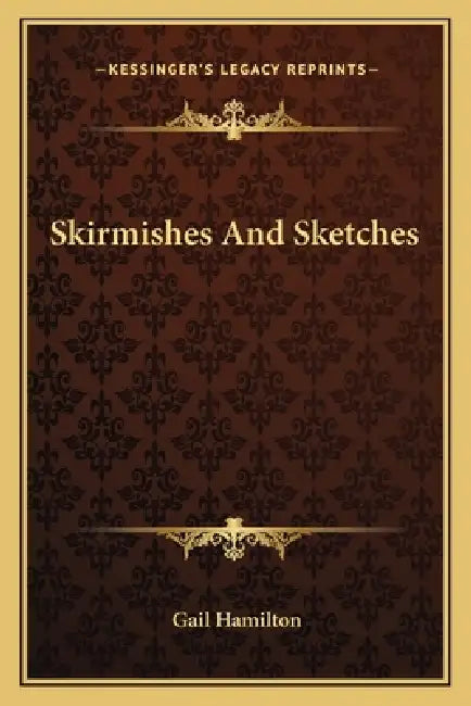 Skirmishes And Sketches by Gail Hamilton