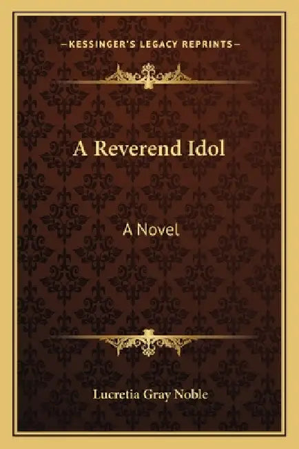 A Reverend Idol by Lucretia Gray Noble
