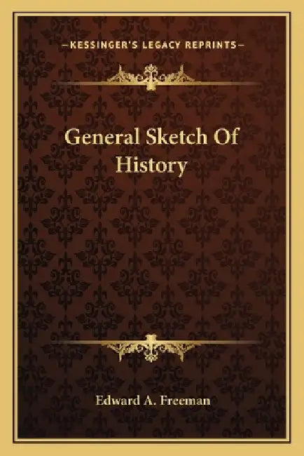 General Sketch Of History by Edward A. Freeman