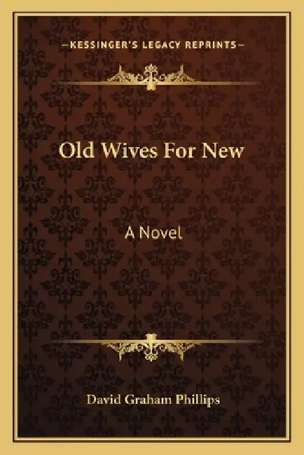 Old Wives For New by David Graham Phillips