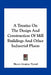 A Treatise On The Design And Construction Of Mill Buildings And Other Industrial Plants by Henry Grattan Tyrrell