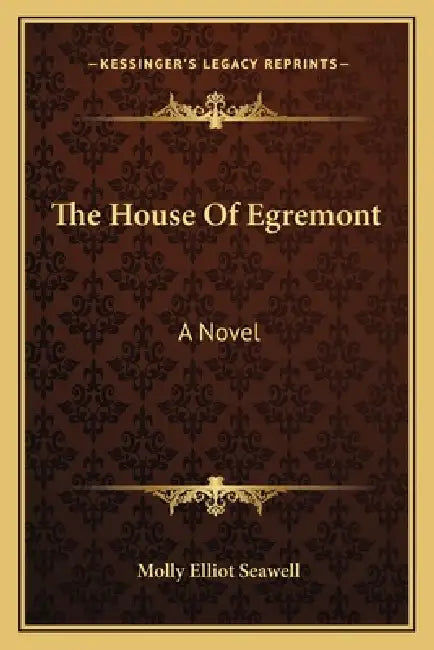The House Of Egremont by Molly Elliot Seawell
