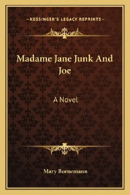 Madame Jane Junk And Joe by Mary Bornemann