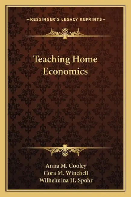 Teaching Home Economics by Anna M. Cooley, Cora M. Winchell, Wilhelmina H. Spohr