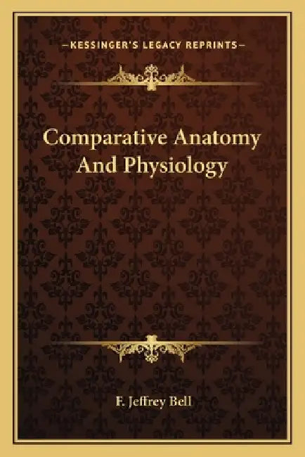 Comparative Anatomy And Physiology by F. Jeffrey Bell
