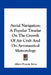 Aerial Navigation: A Popular Treatise On The Growth Of Air Craft And On Aeronautical Meteorology by Albert Francis Zahm