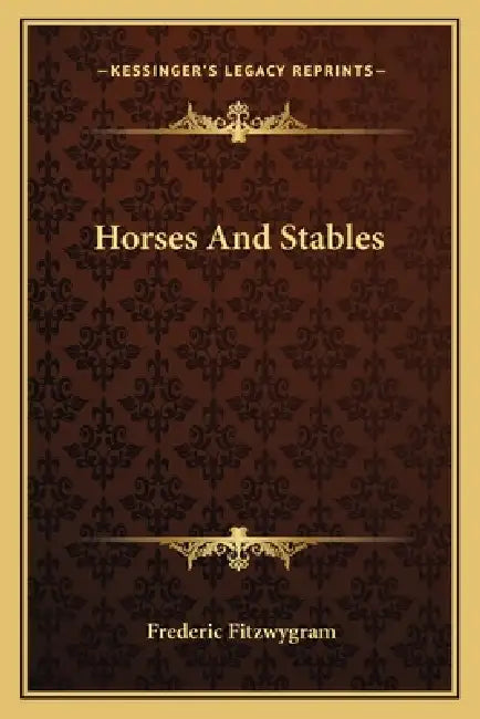 Horses And Stables by Frederic Fitzwygram