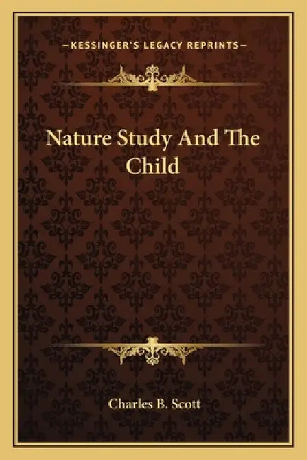 Nature Study And The Child by Charles B. Scott