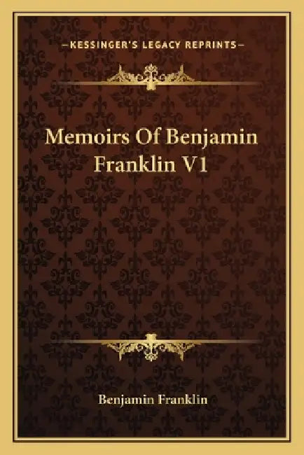 Memoirs Of Benjamin Franklin V1 by Benjamin Franklin