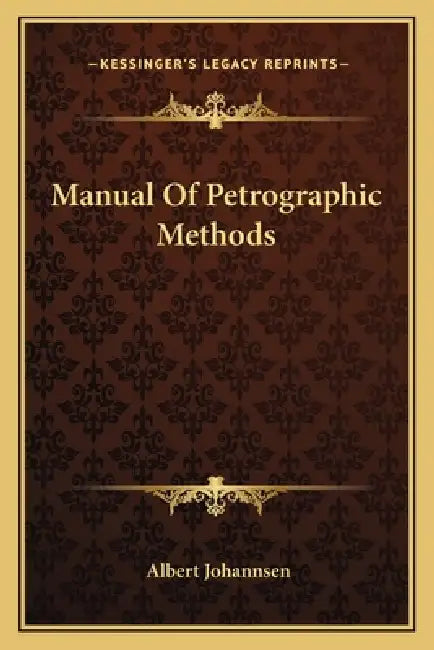 Manual Of Petrographic Methods by Albert Johannsen