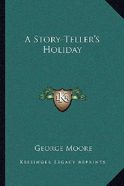 A Story-Teller's Holiday by George Moore