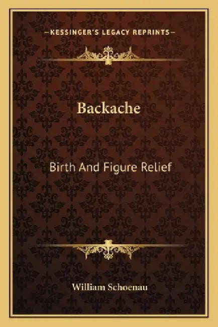 Backache: Birth And Figure Relief by William Schoenau