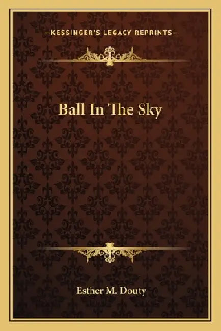 Ball In The Sky by Esther M. Douty