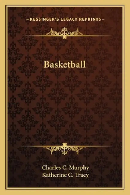 Basketball by Charles C. Murphy, Katherine C. Tracy
