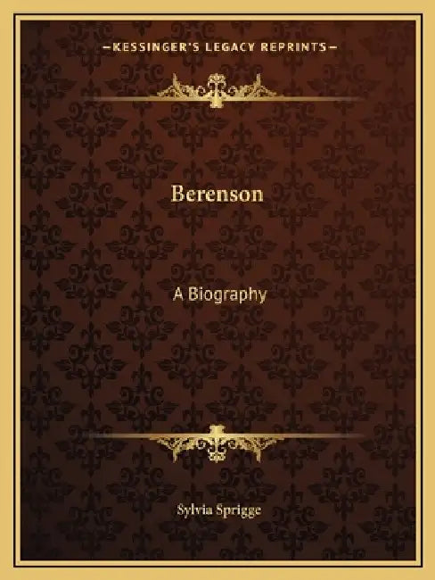 Berenson: A Biography by Sylvia Sprigge