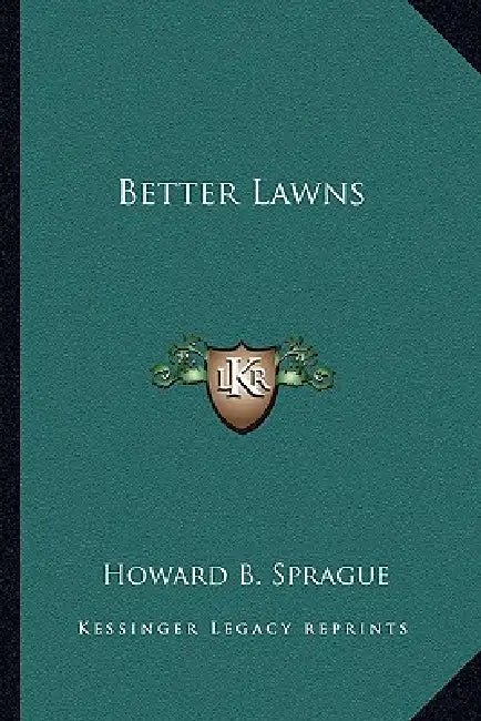 Better Lawns by Howard B. Sprague