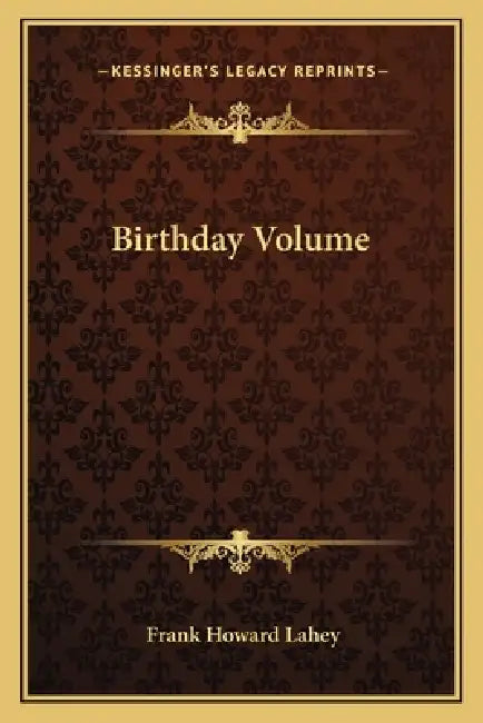 Birthday Volume by Frank Howard Lahey
