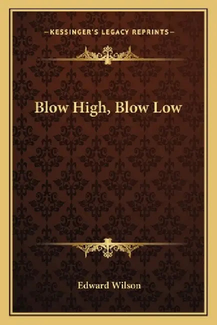 Blow High, Blow Low by Edward Wilson