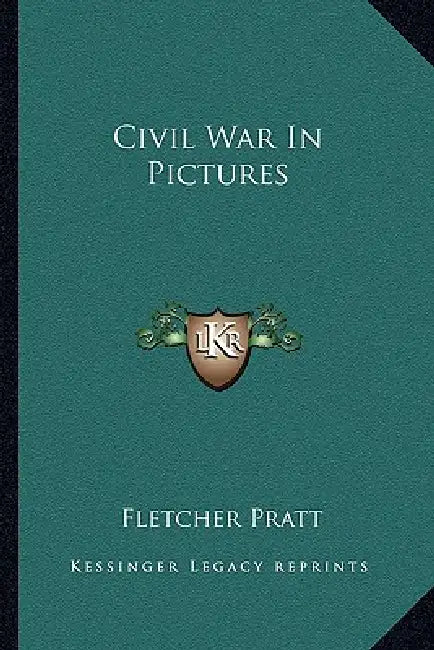 Civil War In Pictures by Fletcher Pratt