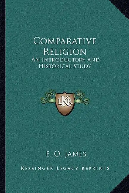 Comparative Religion: An Introductory And Historical Study by E. O. James