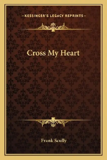 Cross My Heart by Frank Scully
