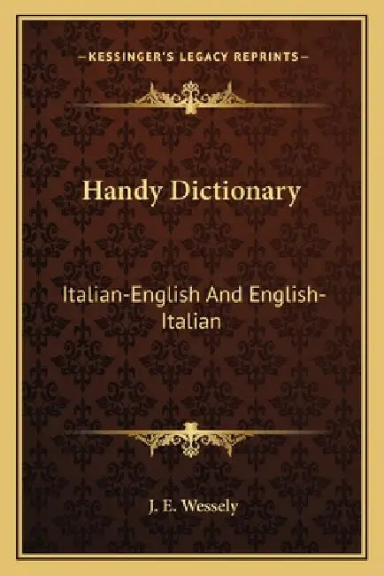 Handy Dictionary: Italian-English And English-Italian by J. E. Wessely