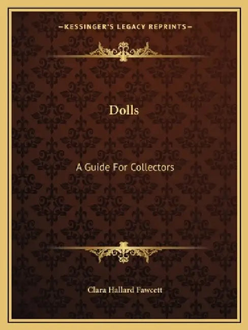 Dolls: A Guide For Collectors by Clara Hallard Fawcett