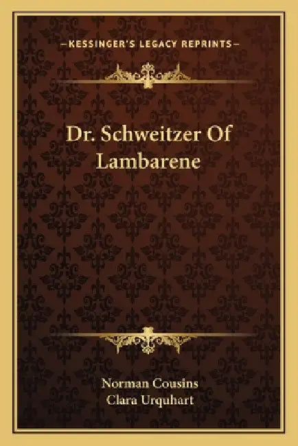 Dr. Schweitzer Of Lambarene by Norman Cousins, Clara Urquhart