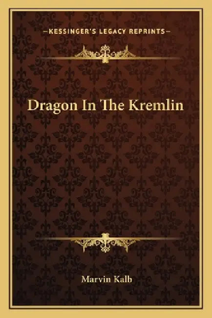 Dragon In The Kremlin by Marvin Kalb
