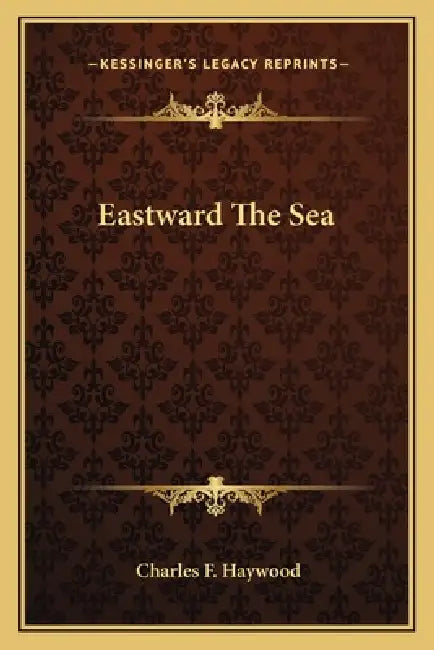 Eastward The Sea by Charles F. Haywood