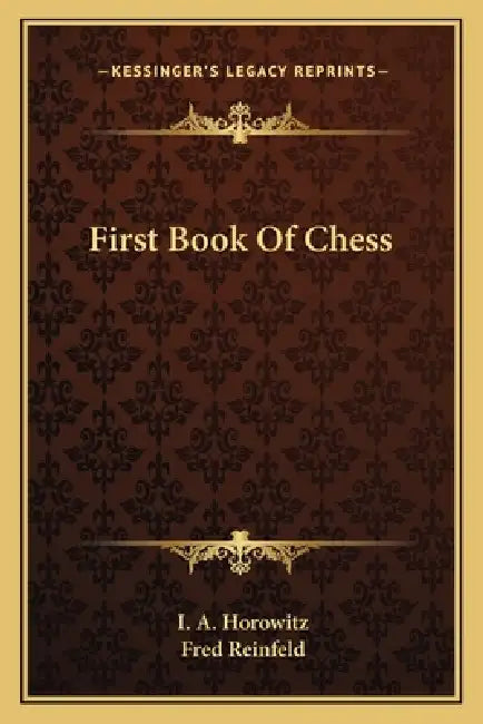 First Book Of Chess by I. a. Horowitz, Fred Reinfeld