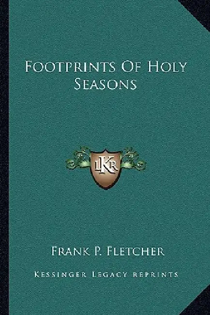 Footprints Of Holy Seasons by Frank P. Fletcher