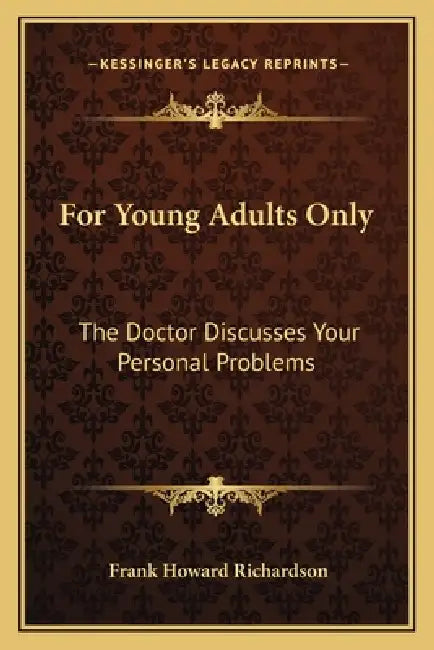 For Young Adults Only: The Doctor Discusses Your Personal Problems by Frank Howard Richardson