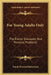 For Young Adults Only: The Doctor Discusses Your Personal Problems by Frank Howard Richardson