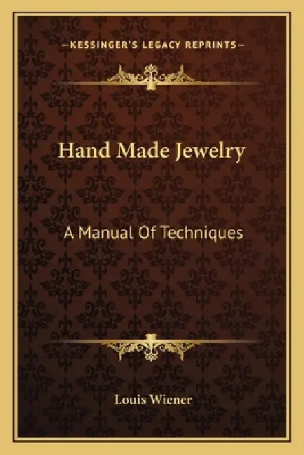 Hand Made Jewelry: A Manual Of Techniques by Louis Wiener