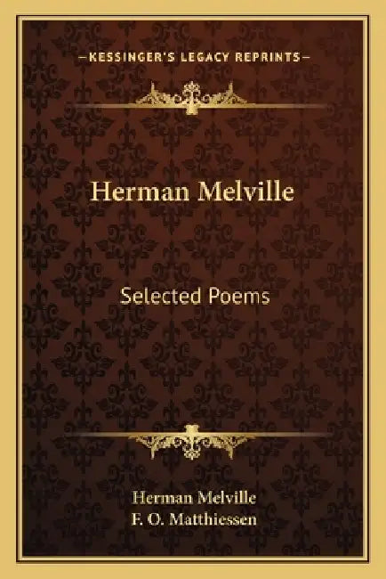 Herman Melville: Selected Poems by Herman Melville, F. O. Matthiessen