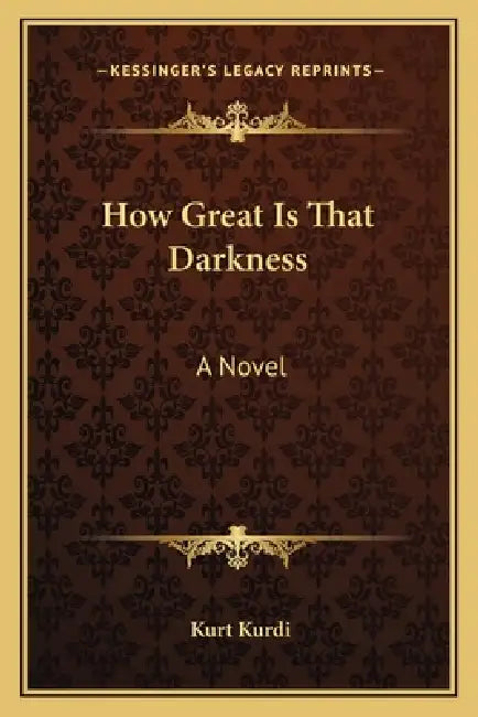 How Great Is That Darkness by Kurt Kurdi